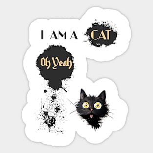 I AM A CAT Oh Yeah Sticker